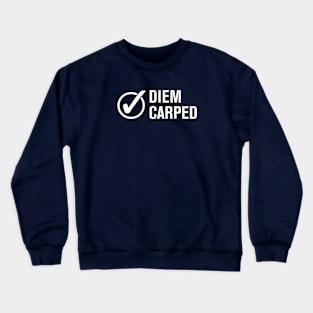 Diem Carped -- DONE! Crewneck Sweatshirt